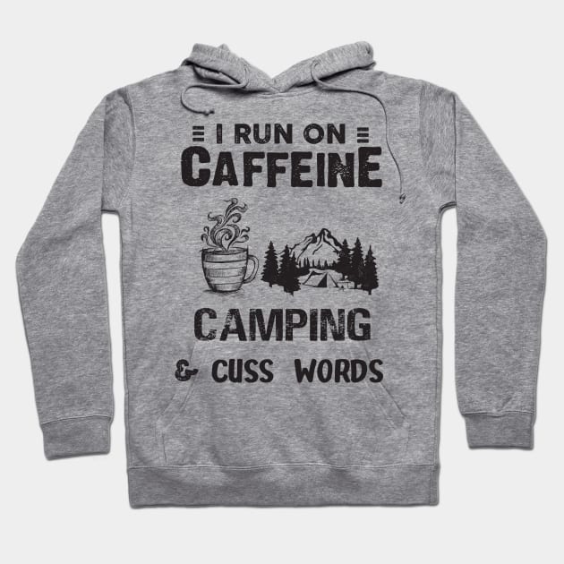 I Run On Caffeine Camping And Cuss Words Hoodie by Thai Quang